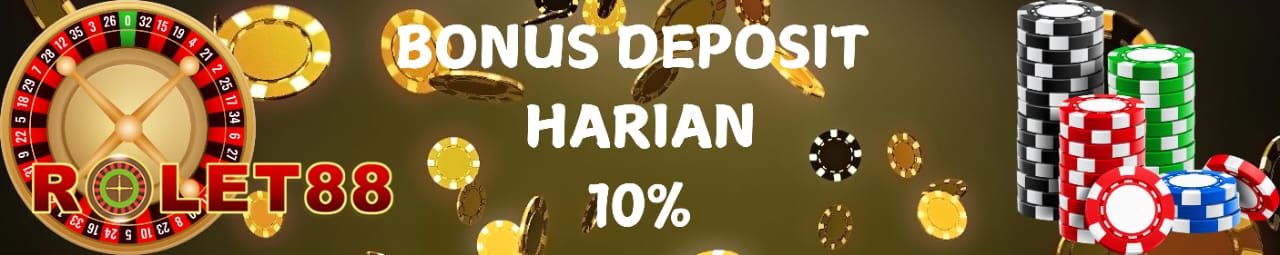 ROLET88 BONUS DEPOSIT HARIAN 10% 